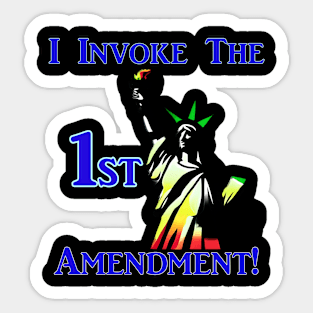 I Invoke the 1st Amendment! Sticker